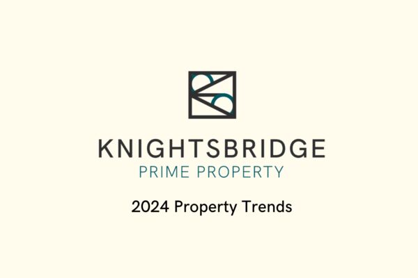 Property Trends to Expect in 2024 by Knightsbridge Prime Property, London